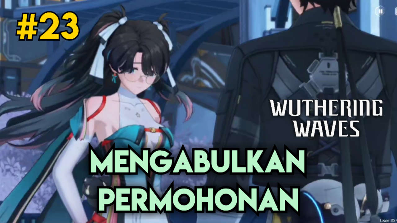 &#91;Video&#93; (#23) Mengabulkan Permohonan - WUTHERING WAVES