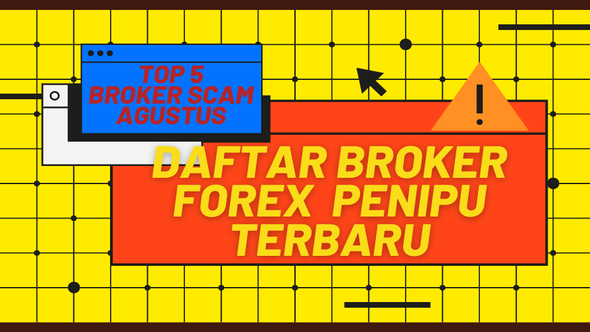 Daftar Broker Forex Penipu Terbaru! Top 5 Broker Scam Agustus 2024