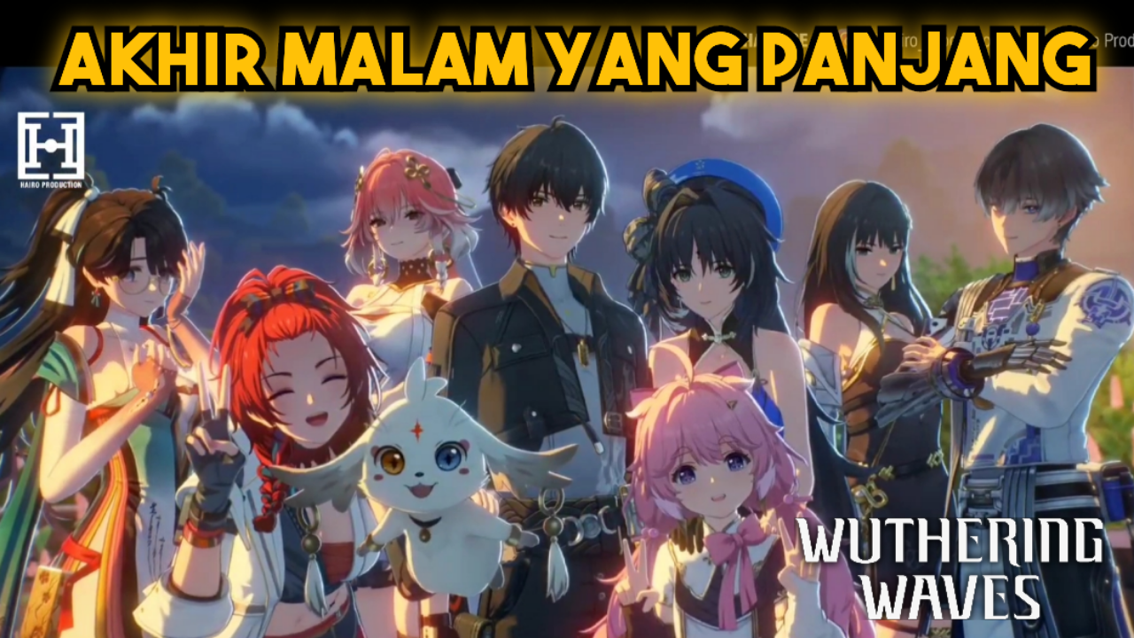 &#91;Video&#93; (#26) Akhir Malam Yang Panjang - WUTHERING WAVES