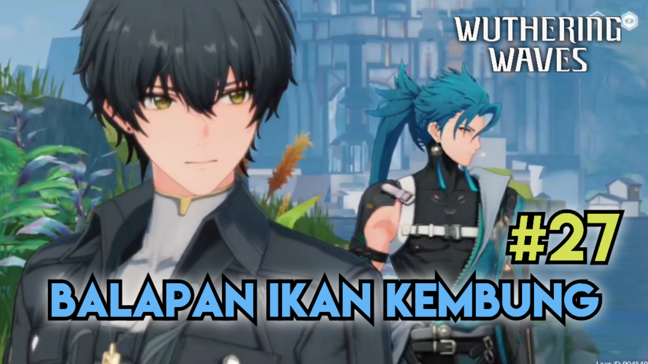 &#91;Video&#93; (#27) Balapan Ikan Kembung - WUTHERING WAVES