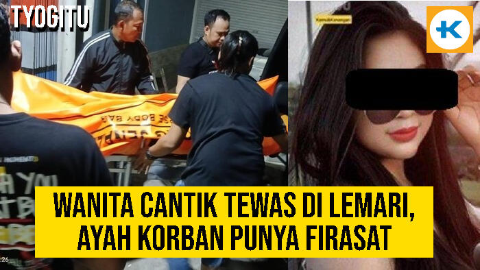 Tragis! Wanita Cantik Tewas di Lemari, Ayah Korban Punya Firasat