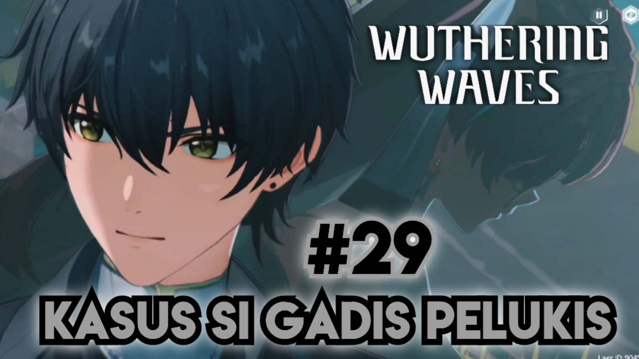 &#91;Video&#93; (#29) Kasus Si Gadis Pelukis - WUTHERING WAVES