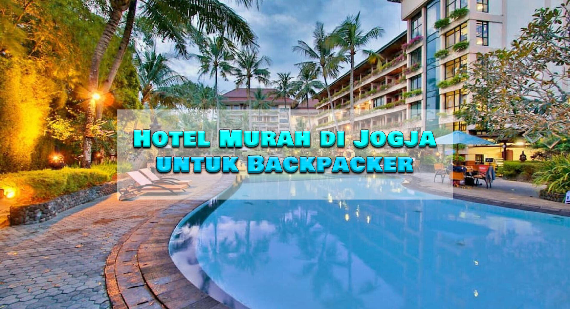 Rekomendasi Hotel Murah di Jogja 2024 untuk Backpacker