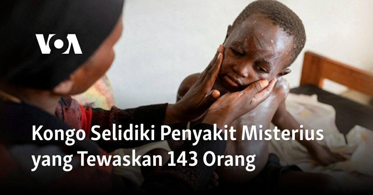 Ngeri! Penyakit Misterius di DR Kongo sebabkan 143 Jiwa Kematian, Dalam Waktu 5 Hari!