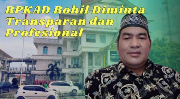 BPKAD Rohil Diminta Transparan dan Profesional, OPD Pertanyakan Dana yang Tertahan