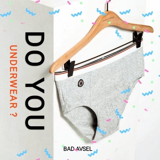 DO YOU UNDERWEAR?