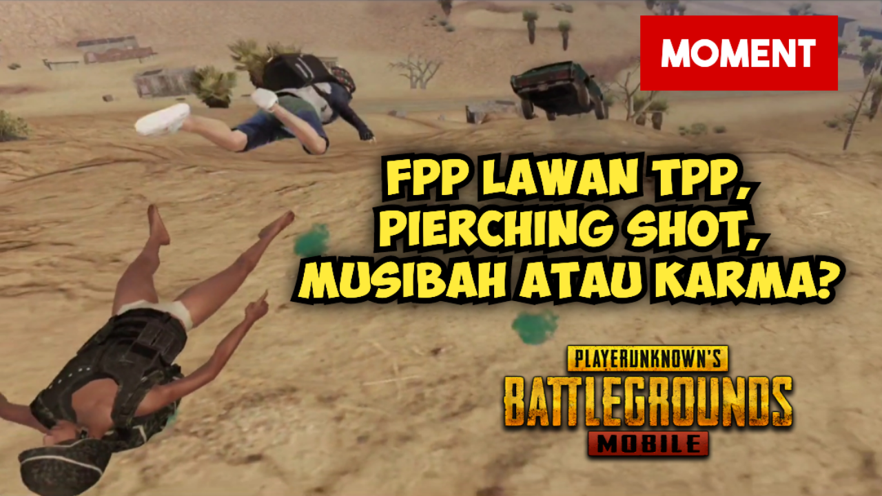 &#91;Video&#93; Fpp Lawan TPP, Pierching Shot, Musibah Atau Karma? - PUBG Mobile