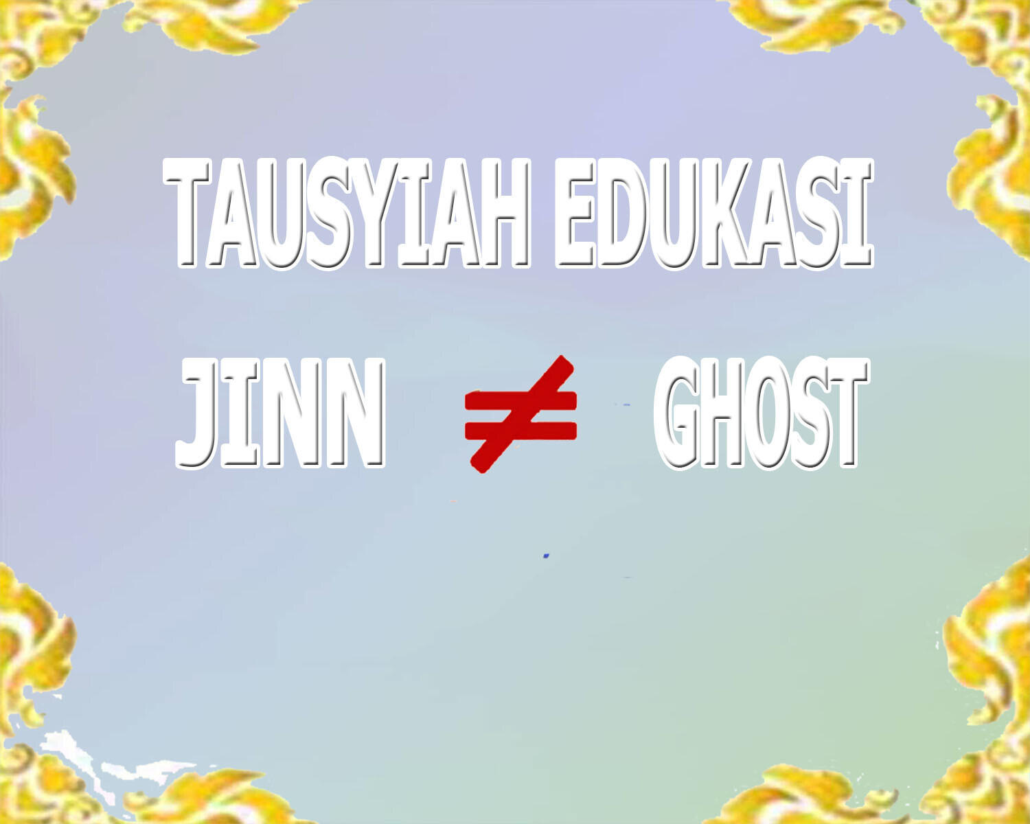 (Muhasabah 2.0) Tausyiah Edukasi : The Jinns &amp; The Ghosts, What art They ?