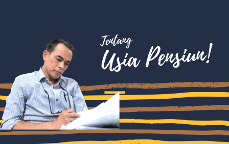Edukator Dana Pensiun, Begini Penjelasan Usia Pensiun di 59 Tahun JP
