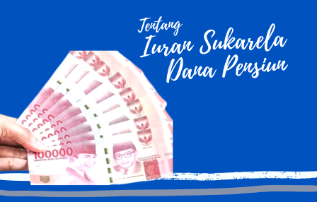 Tentang Iuran Sukarela Peserta Dana Pensiun