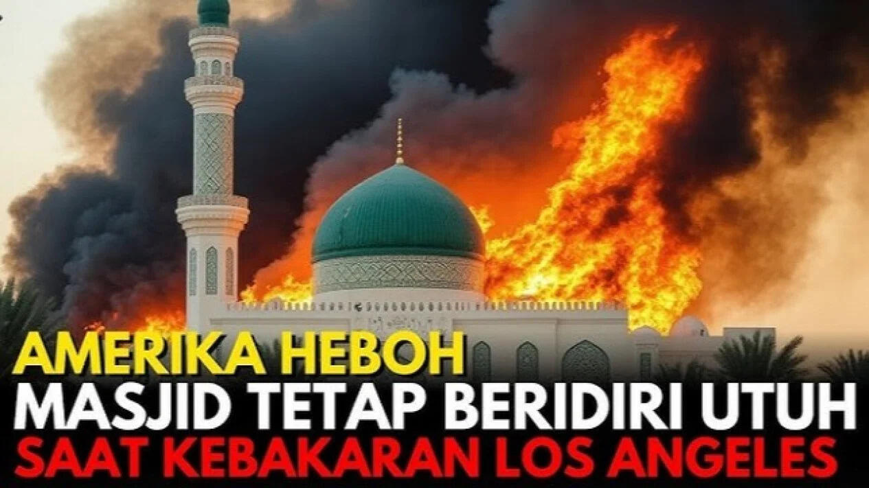 Amerika Heboh, Masjid Ini Tak Tersentuh Kobaran Api Meski Los Angeles Bak Neraka