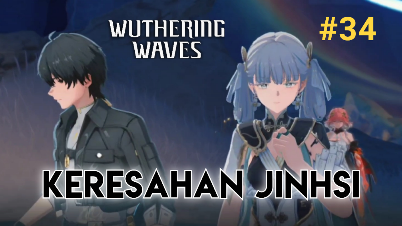 &#91;Video&#93; #34 Keresahan Jinhsi - WUTHERING WAVES