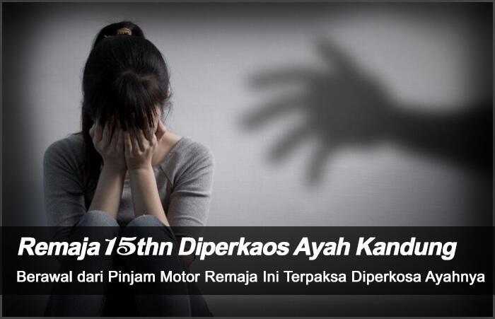 Berawal Dari Pinjam Motor, Remaja 15 Tahun Diperkosa Ayah Kandung