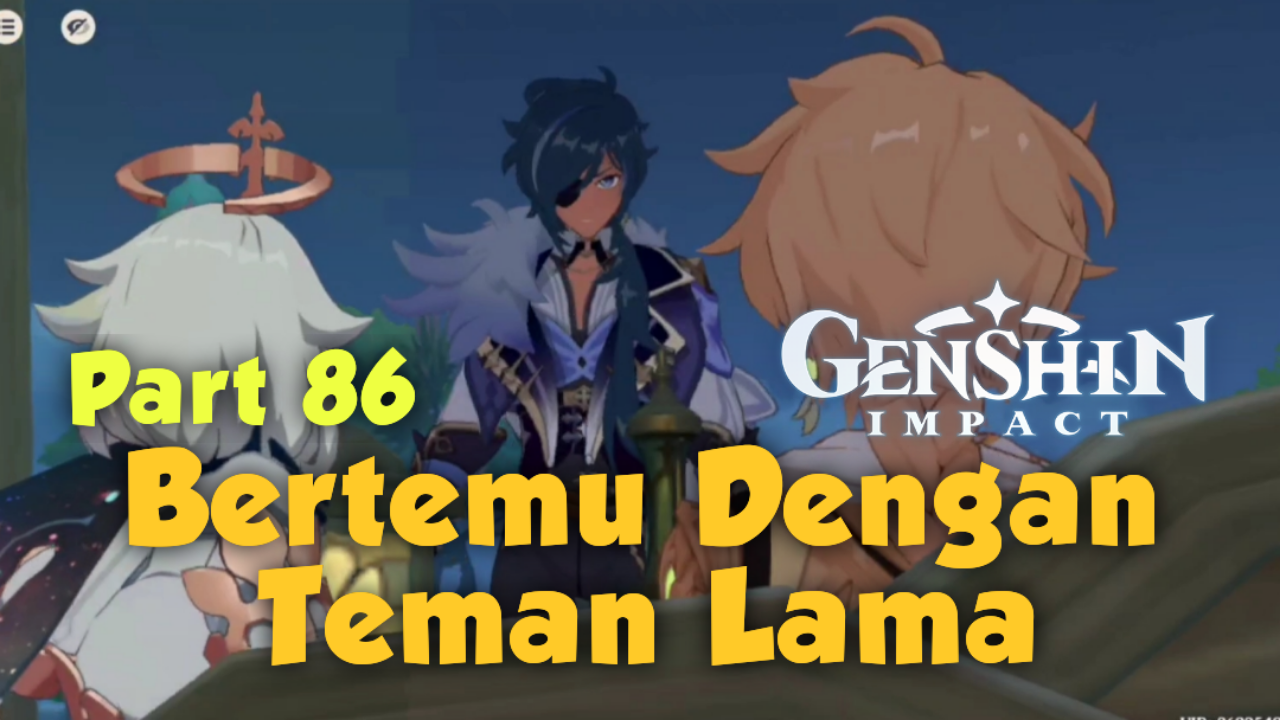 &#91;Video&#93; (Part 86) Bertemu Dengan Teman Lama - GENSHIN IMPACT
