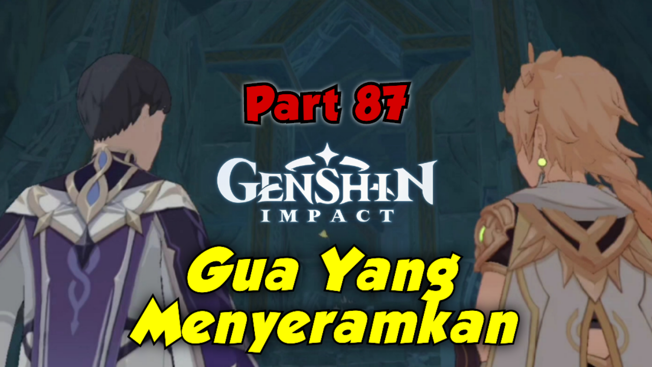 &#91;Video&#93; (Part 87) Gua Yang Menyeramkan - GENSHIN IMPACT