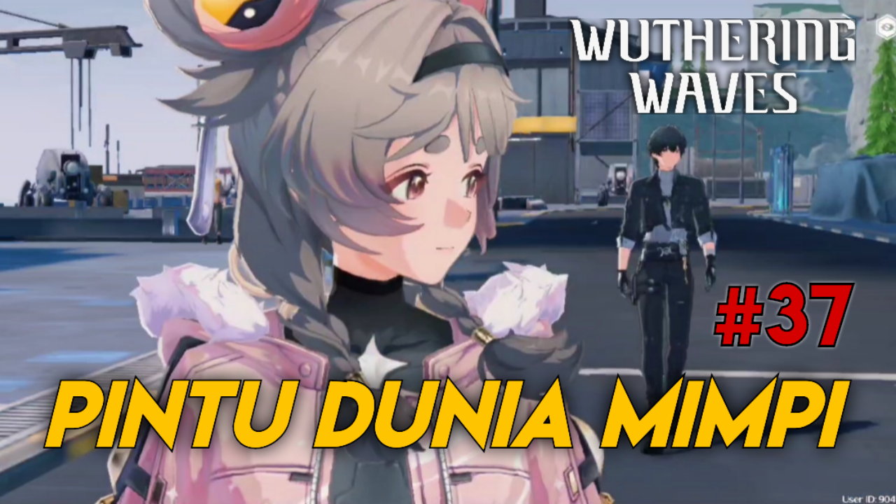 &#91;Video&#93; #37 Pintu Dunia Mimpi - WUTHERING WAVES