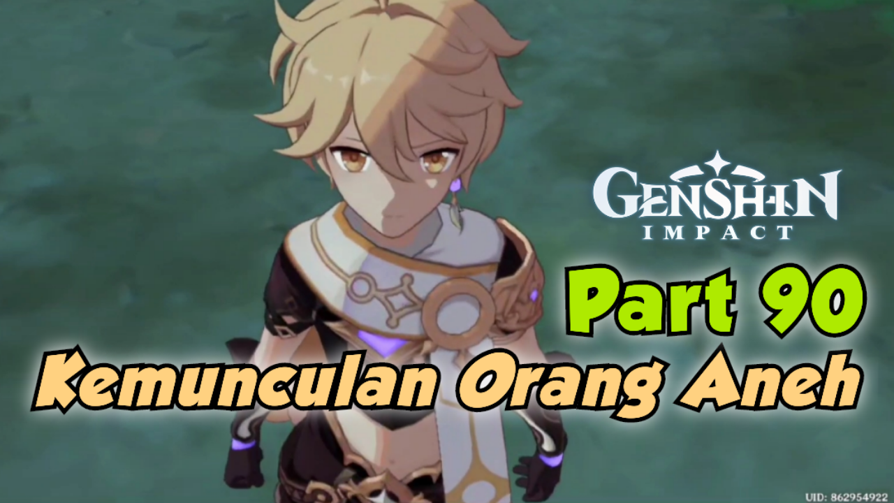 &#91;Video&#93; (Part 90) GENSHIN IMPACT - Kemunculan Orang Aneh