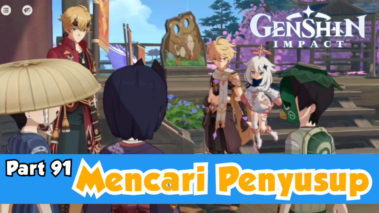 &#91;Video&#93; Mencari Penyusup (PART 91) GENSHIN IMPACT