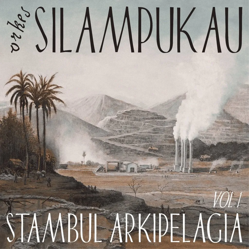 Rilisan Album Terbaru Orkes Silampukau - Stambul Arkipelagia Vol. 1