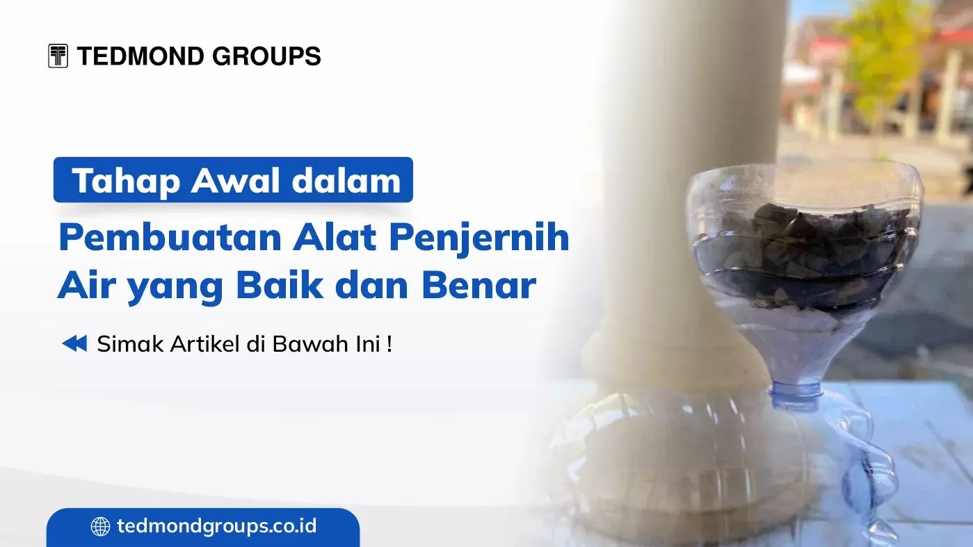 Tahap Awal Dalam Pembuatan Alat Penjernih Air Yang Baik