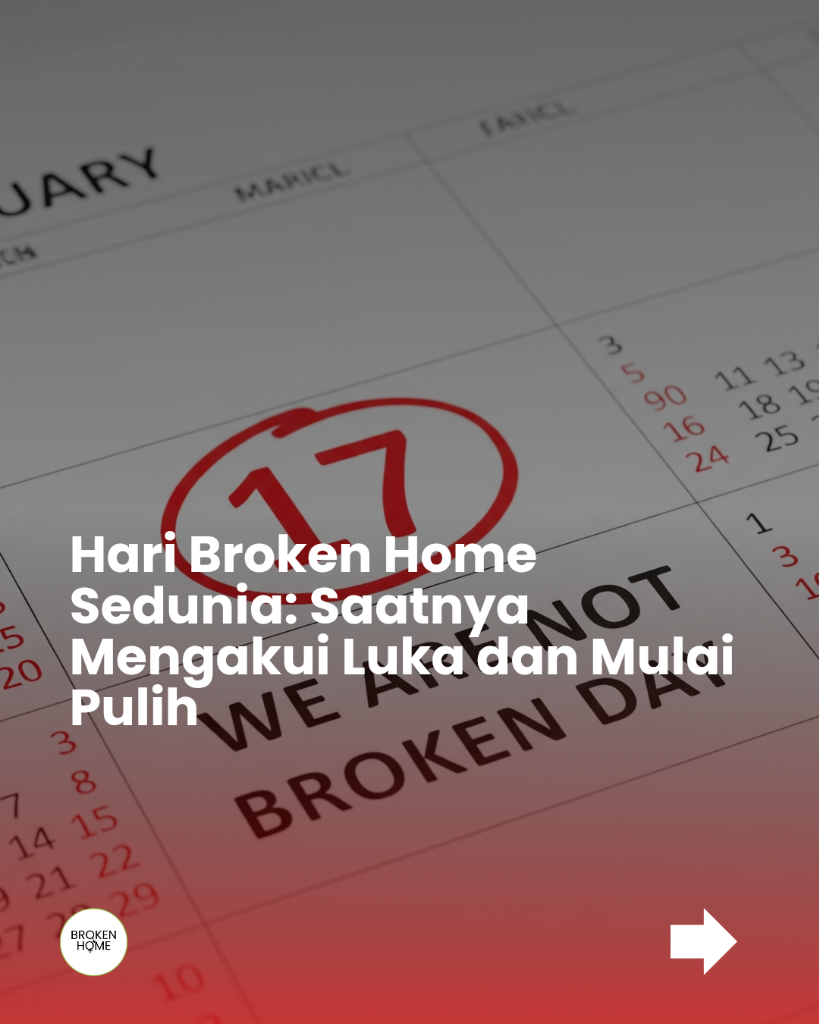 Hari Broken Home Sedunia: Luka Itu Nyata, Tapi Kita Tidak Rusak