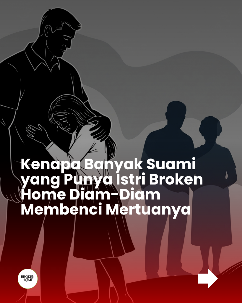 Artikel: Ketika Suami yang Punya Istri Broken Home Membenci Mertuanya