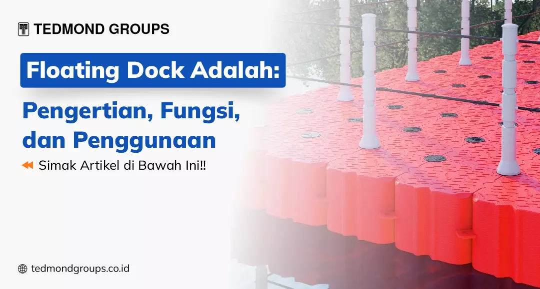 Floating Dock Adalah: Pengertian, Fungsi, dan Penggunaan
