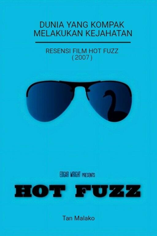 Resensi Film Hot Fuzz (2007): Dunia yang Kompak Melakukan Kejahatan