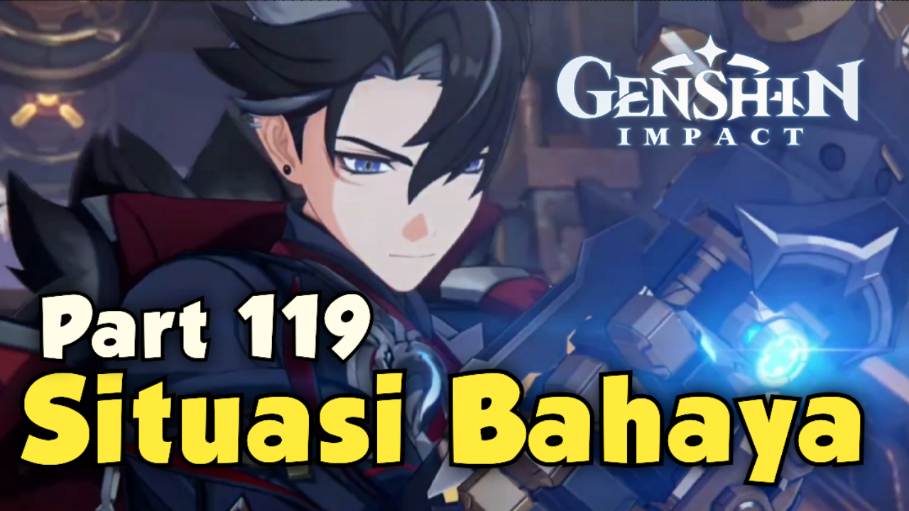 &#91;Video&#93; Situasi Bahaya (Part 119) GENSHIN IMPACT