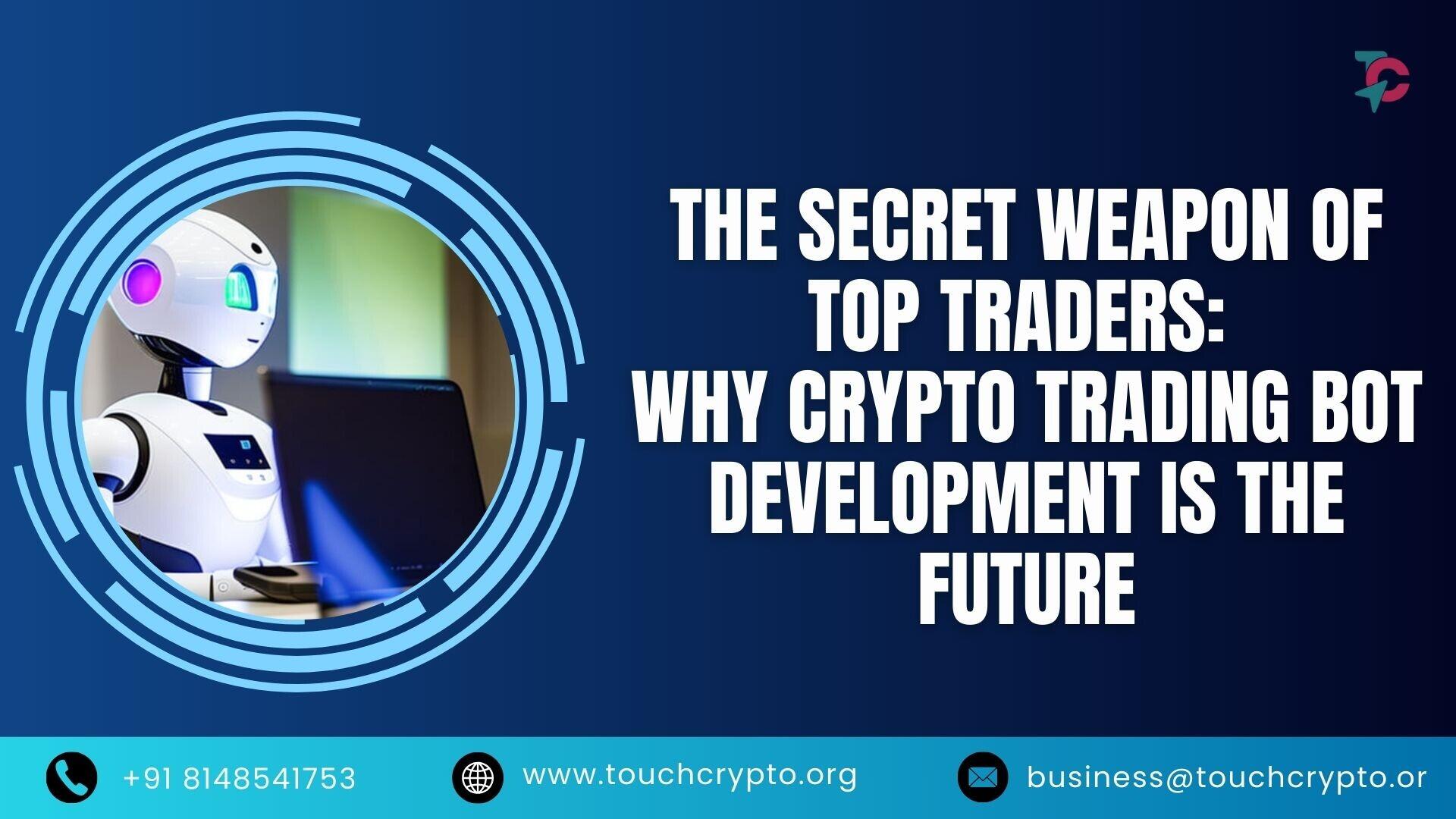 The Secret Weapon of Top Traders: Why Crypto Trading Bot Development is the Future