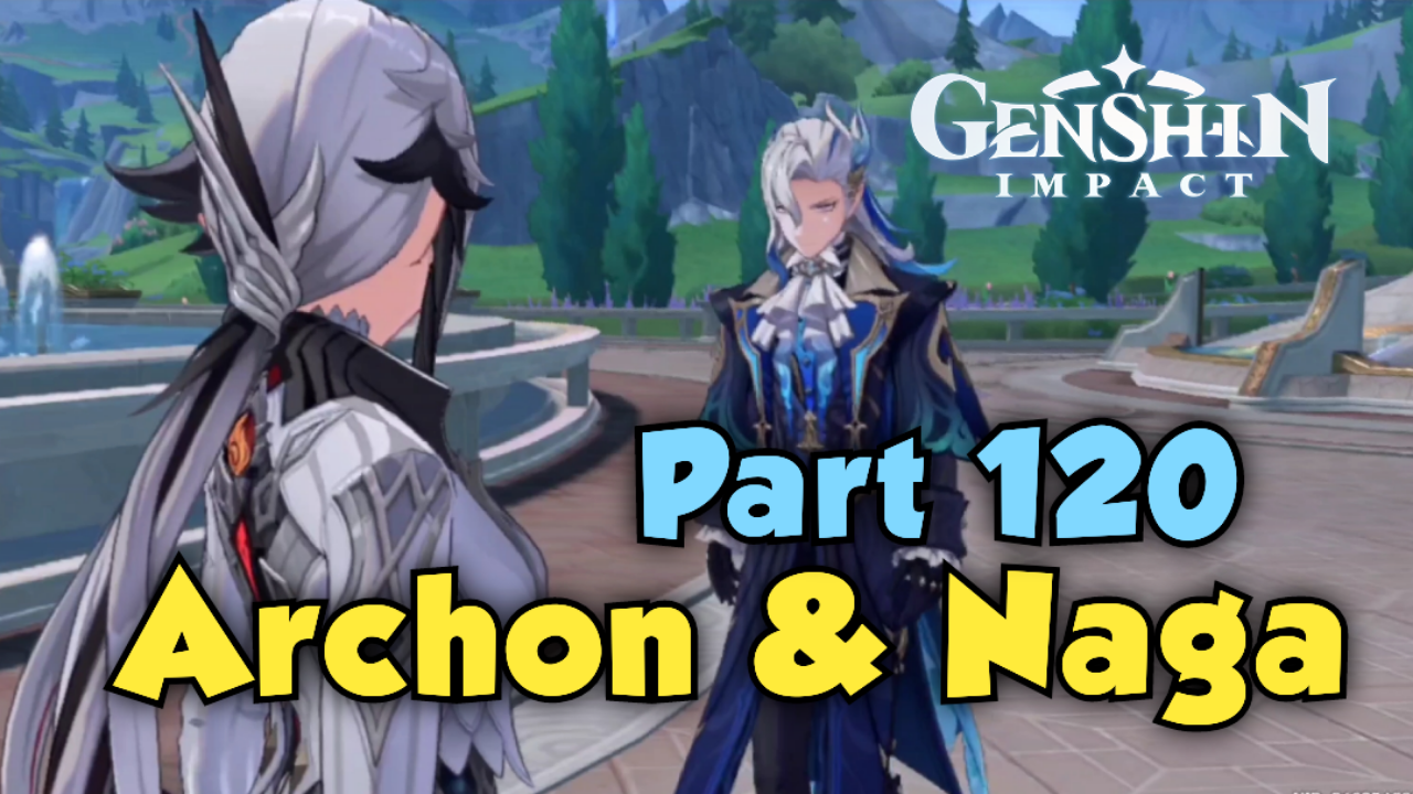 &#91;Video&#93; Archon &amp; Naga (Part 120) GENSHIN IMPACT
