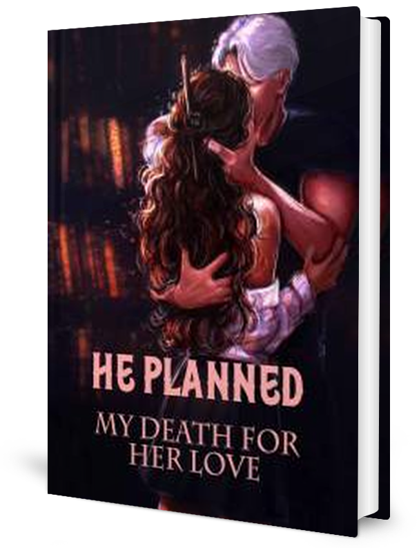 He Planned My Death For Her Love Novel by Arabella Whitmore _ Novel
