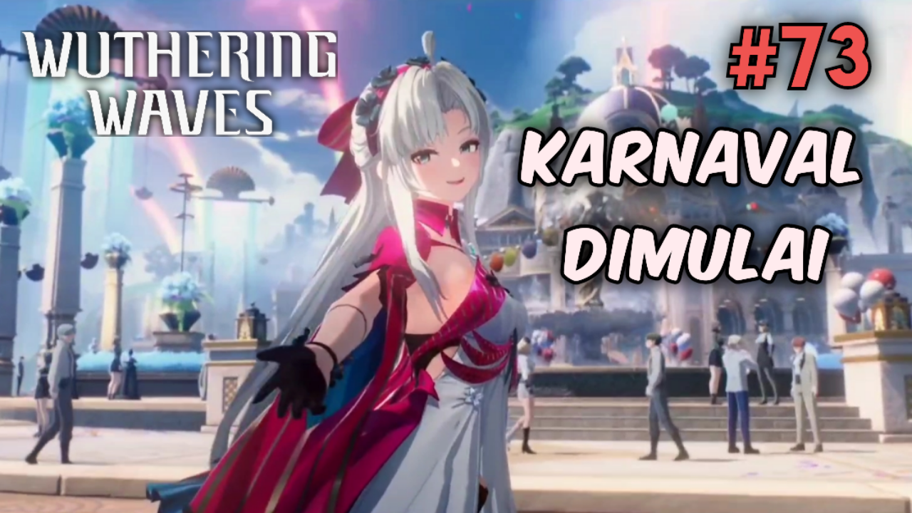 [Video] Karnaval Dimulai (#73) WUTHERING WAVES
