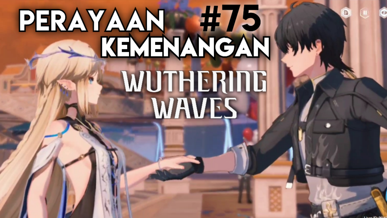 [Video] Perayaan Kemenangan (#75) WUTHERING WAVES