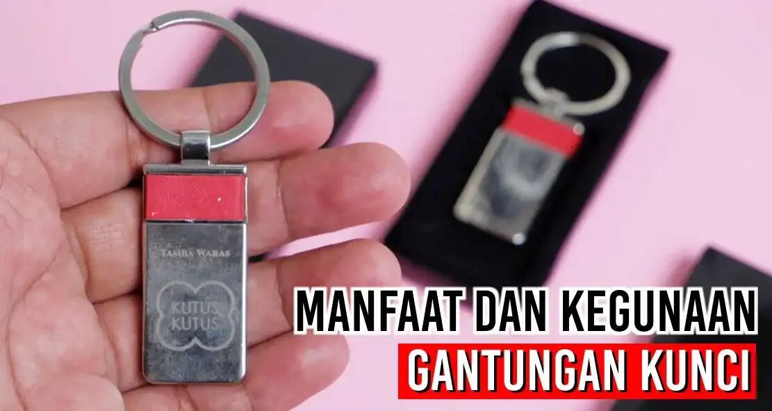 7 Manfaat Gantungan Kunci yang Jarang Disadari, Ternyata Penting Banget!