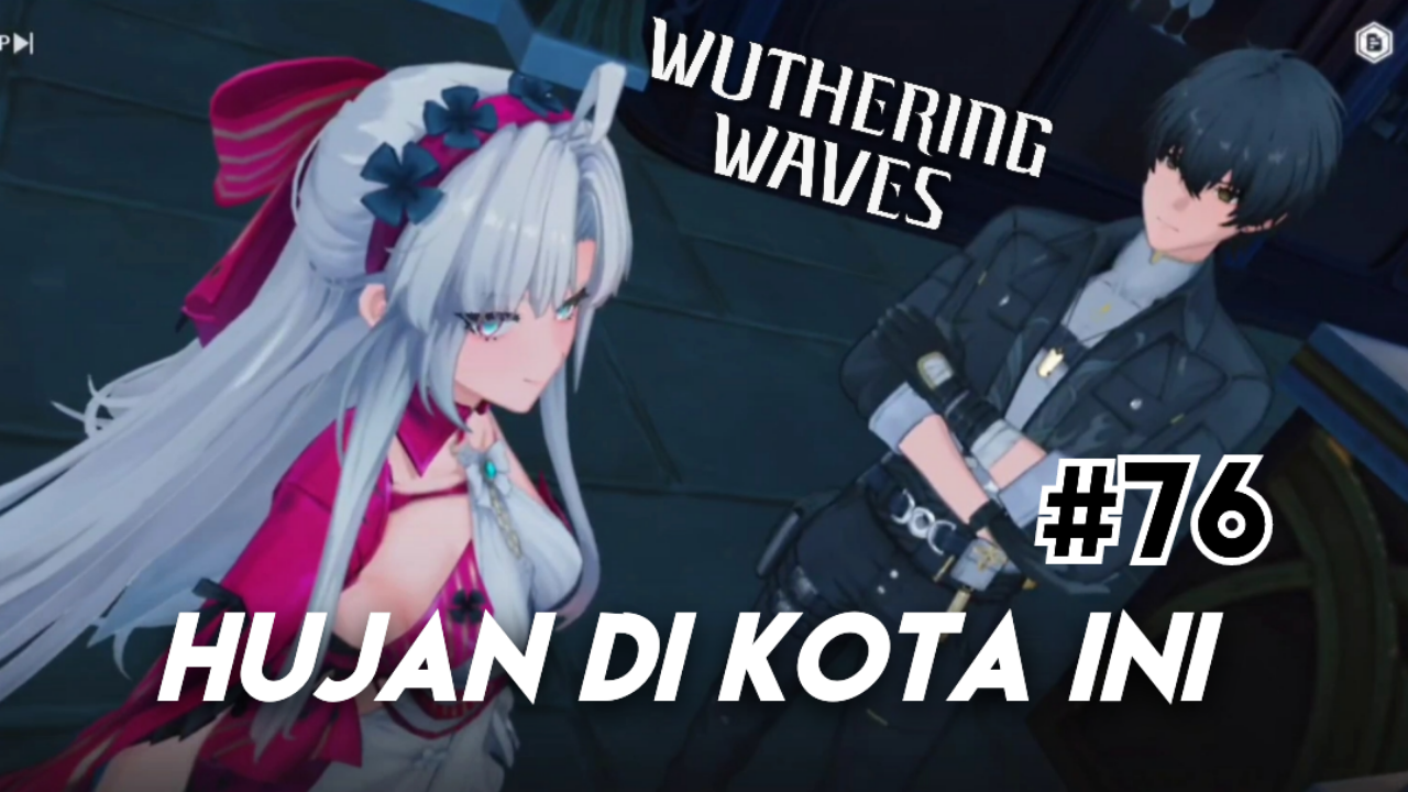 [Video] Hujan Di Kota Ini (#76) WUTHERING WAVES