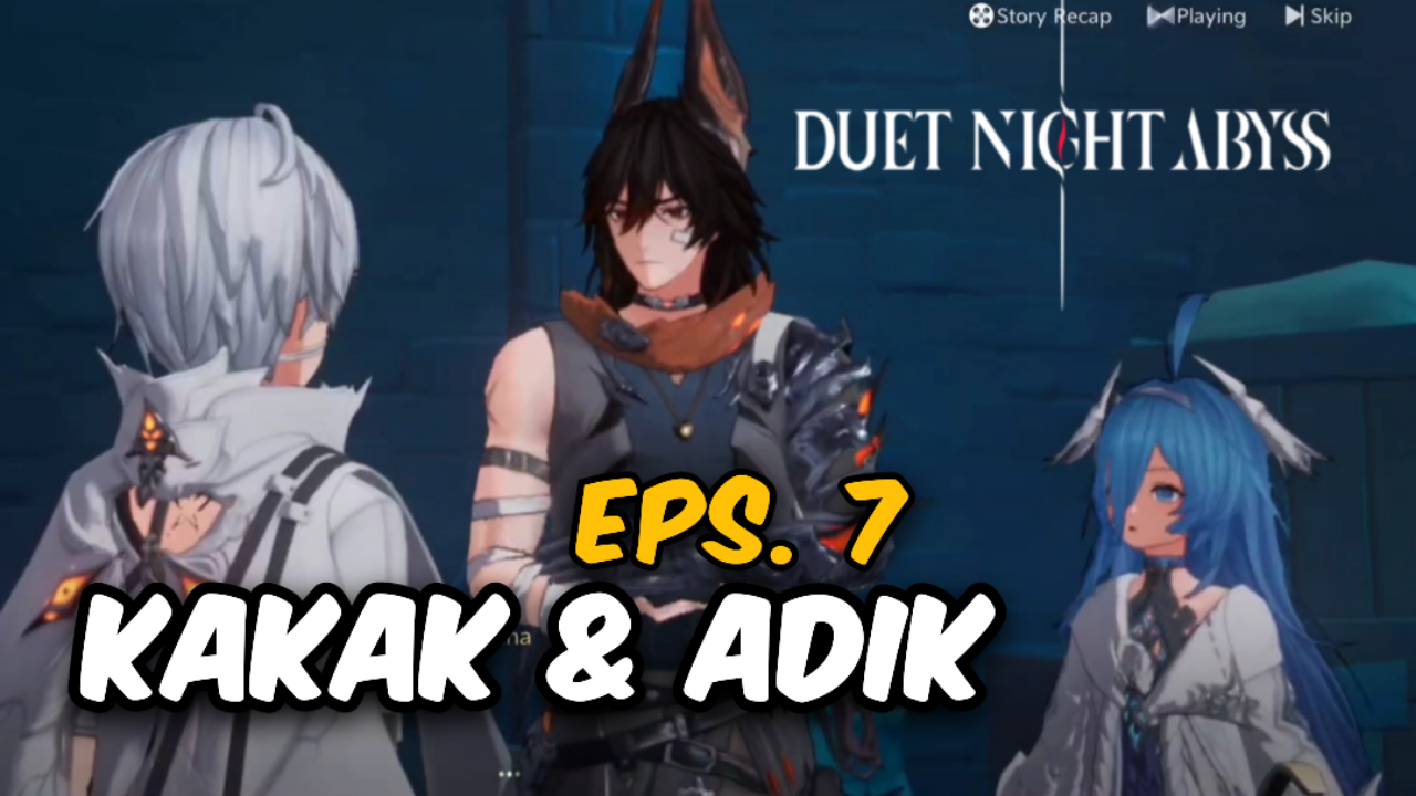 [Video] Kakak &amp; Adik (Eps. 7) DUET NIGHT ABYSS