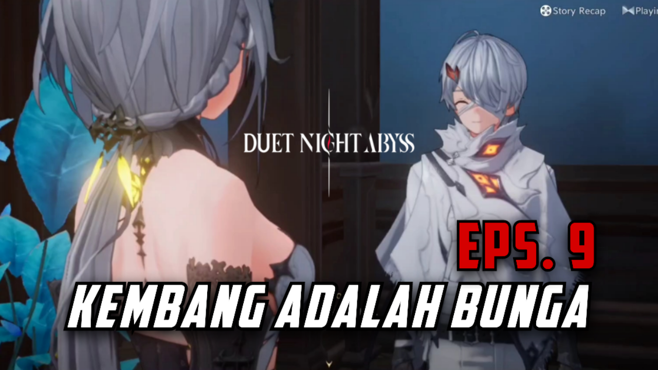 [Video] Kembang Adalah Bunga (Eps. 9) DUET NIGHT ABYSS