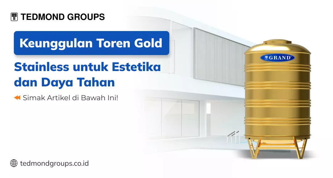 Keunggulan Toren Gold Stainless untuk Estetika dan Daya Tahan