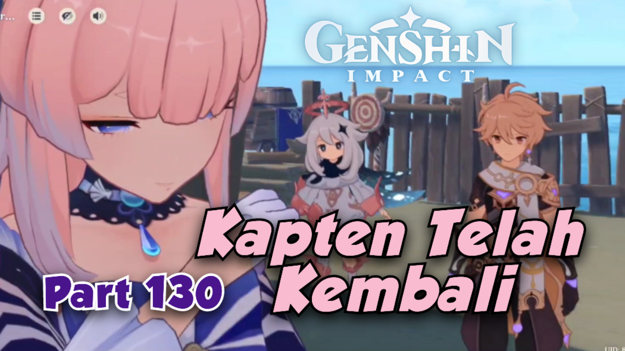 [Video] Kapten Telah Kembali (Part 130) GENSHIN IMPACT