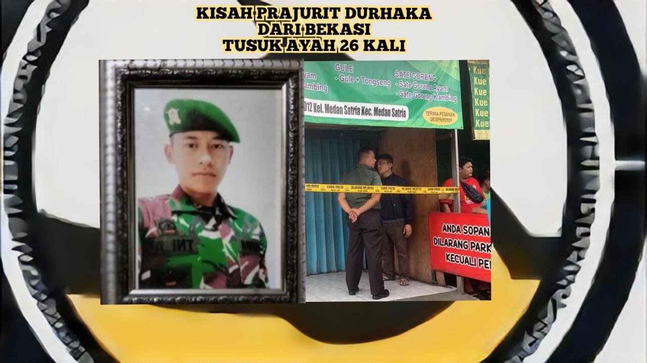 Tusuk Ayah Kandung 26 Kali, Kisah Prajurit Durhaka dari Bekasi