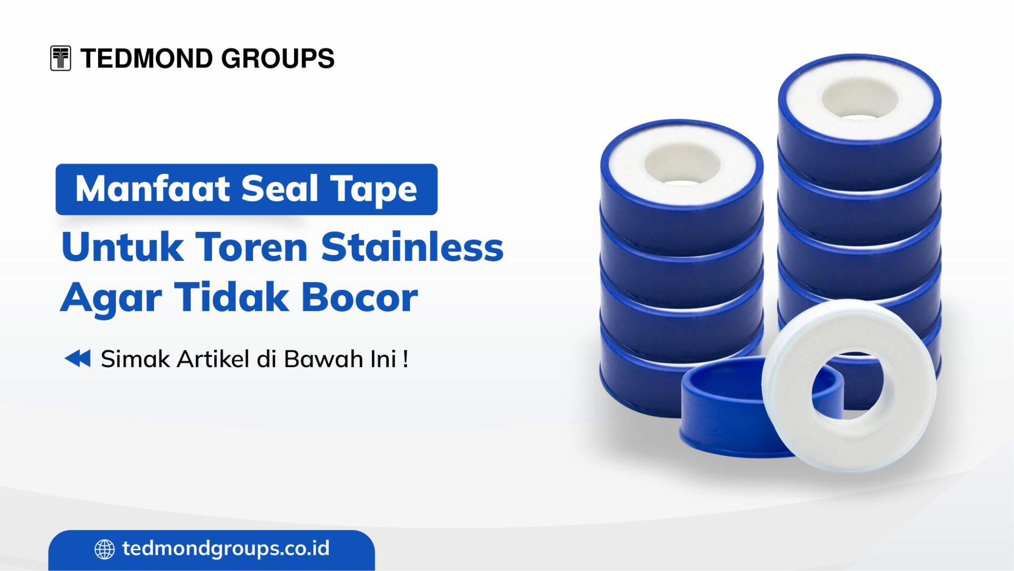 Manfaat Seal Tape untuk Toren Stainless Agar Tidak Bocor