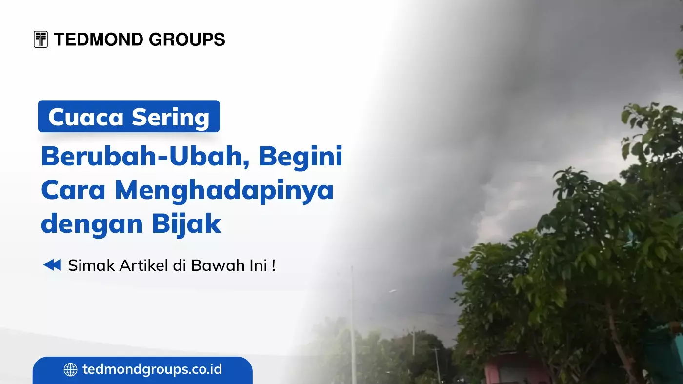 Cuaca Sering Berubah-Ubah, Begini Cara Menghadapinya dengan Bijak