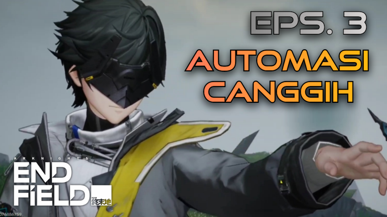 [Video] Automasi Canggih (Eps. 3) ARKNIGHTS: ENDFIELD