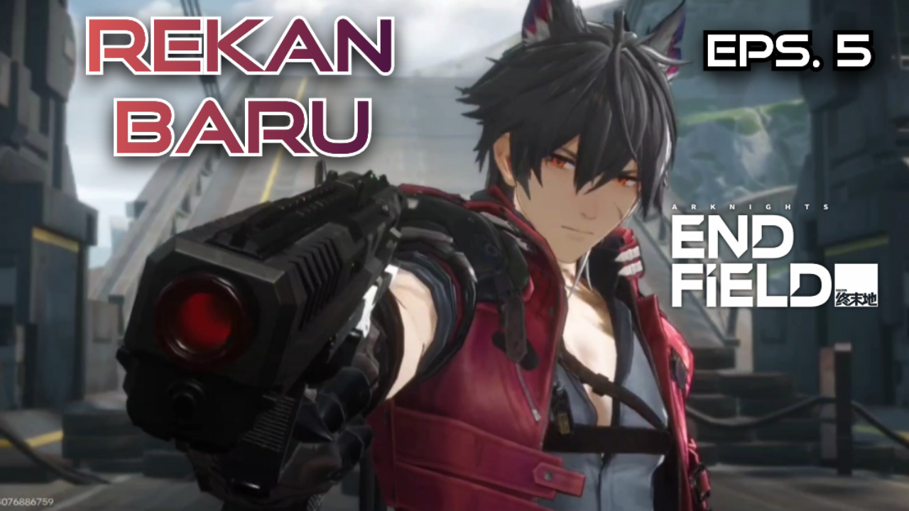 [Video] Rekan Baru (Eps. 5) ARKNIGHTS: ENDFIELD