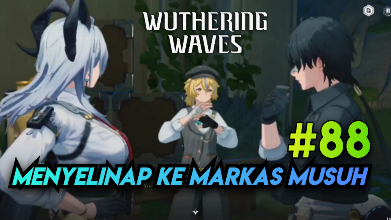 [Video] Menyelinap Ke Markas Musuh (#88) WUTHERING WAVES