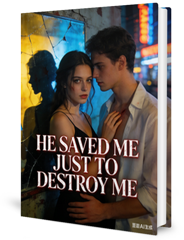He Saved Me Just To Destroy Me Novel by Freya Thorn _ Novel