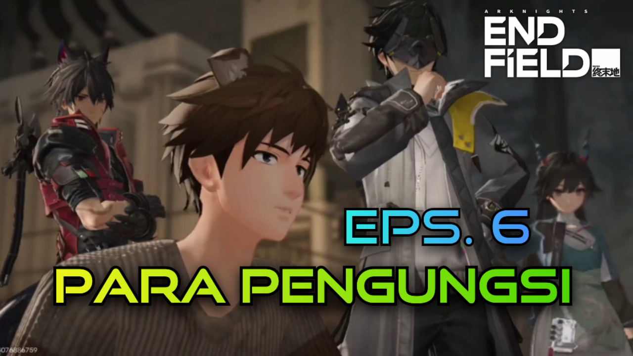 [Video] Para Pengungsi (Eps. 6) ARKNIGHTS: ENDFIELD