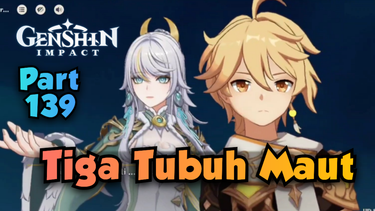 [Video] Tiga Tubuh Maut (Part 139) GENSHIN IMPACT