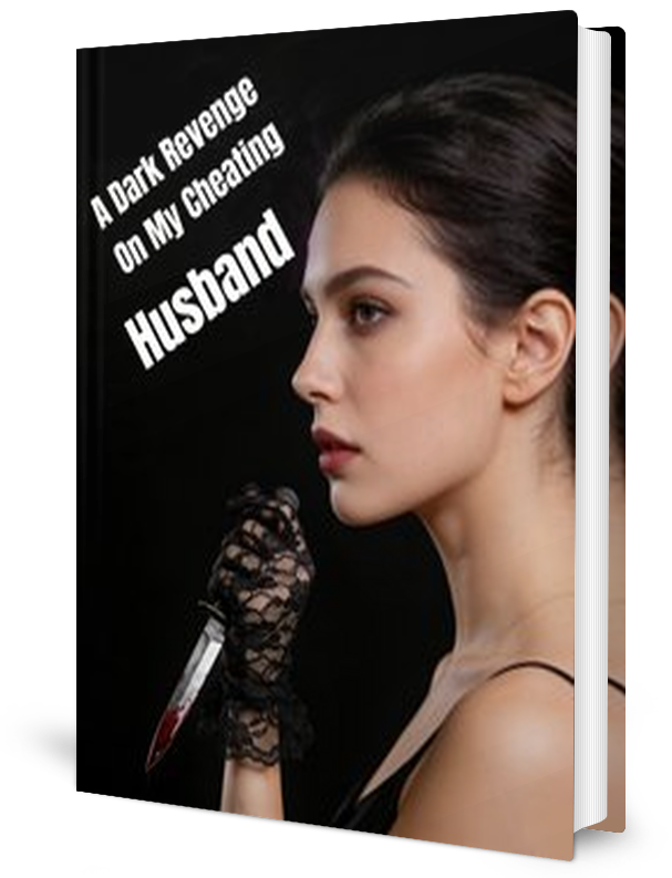 A Dark Revenge On My Cheating Husband Novel by Claire Lee _ Novel